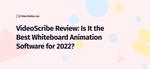 VideoScribe Review: Is It the Best Whiteboard Animation Software for 2022?