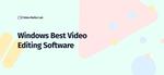 20 Best Video Editors For Windows 11