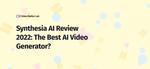 Synthesia AI Review 2022: The Best AI Video Generator?