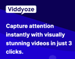 &quot;Capture attention instantly with visually stunning videos in just 3 clicks.&quot; - from Viddyoze