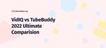 VidIQ vs TubeBuddy For Ranking on YouTube in 2023
