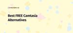 8 Camtasia Alternatives That Are Free