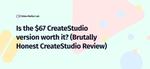 A Brutally Honest Review of The CreateStudio $67 Lifetime Access