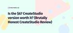 A Brutally Honest Review of The CreateStudio $67 Lifetime Access