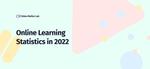 Online Learning Statistics in 2022